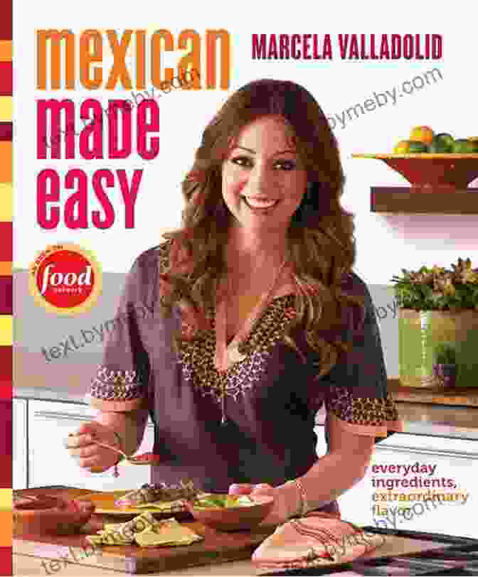 5 Star Review Mexican Made Easy: Everyday Ingredients Extraordinary Flavor: A Cookbook