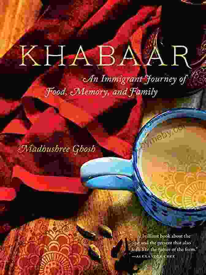 An Immigrant Journey Of Food Memory And Family Foodstory Khabaar: An Immigrant Journey Of Food Memory And Family (FoodStory)