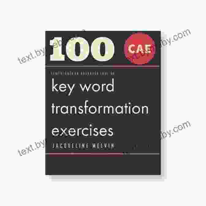 Book Cover Of '100 CAE Key Word Transformation Exercises' ENGLISH GRAMMAR PRACTICE CERTIFICATE IN ADVANCED ENGLISH: 100 CAE KEY WORD TRANSFORMATION EXERCISES