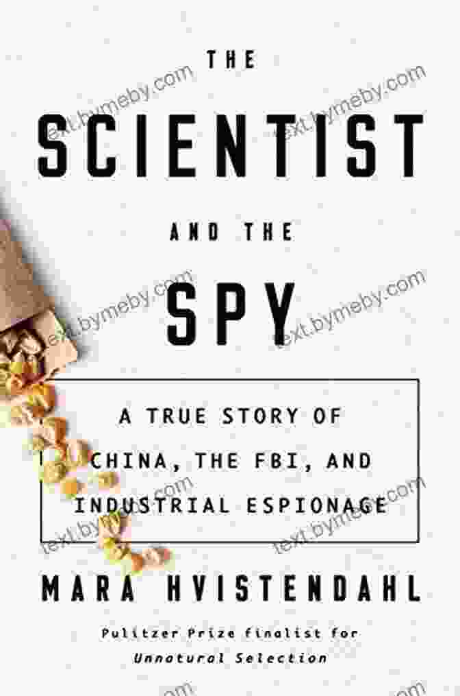 Book Cover Of 'True Story Of China, The FBI, And Industrial Espionage' The Scientist And The Spy: A True Story Of China The FBI And Industrial Espionage