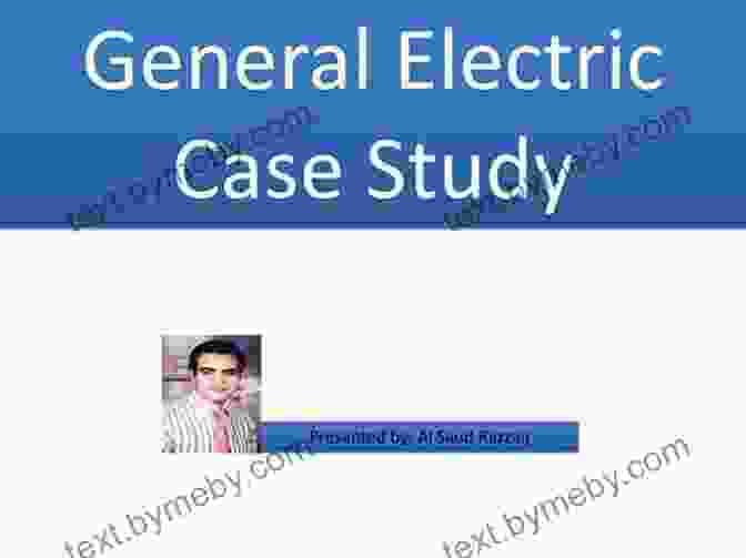 General Electric Case Study Case Studies In Organizational Communication: Ethical Perspectives And Practices