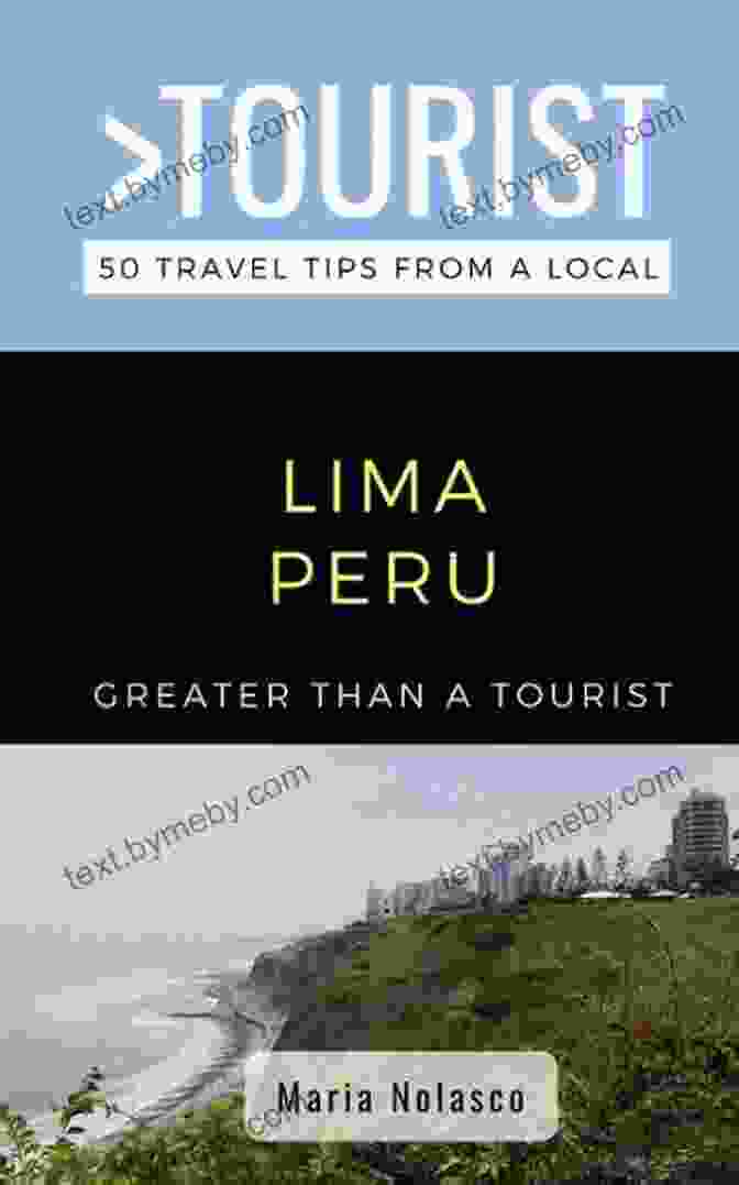 Greater Than Tourist: Lima, Peru Greater Than A Tourist Lima Peru : 50 Travel Tips From A Local (Greater Than A Tourist South America)