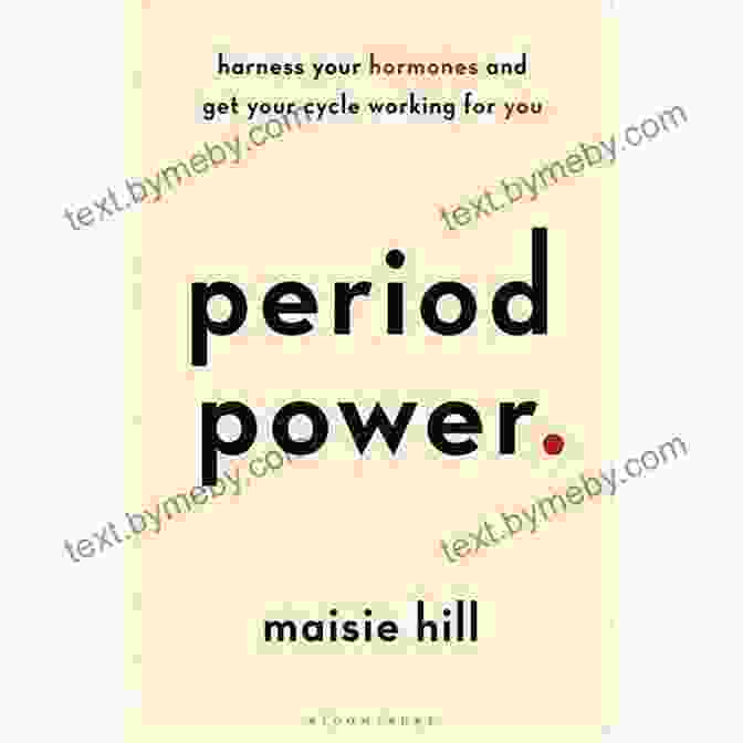 Harness Your Hormones And Get Your Cycle Working For You Period Power: Harness Your Hormones And Get Your Cycle Working For You