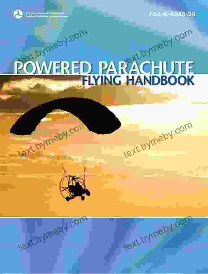 Powered Parachute Flying Handbook FAA 8083 29 Powered Parachute Flying Handbook (FAA H 8083 29)