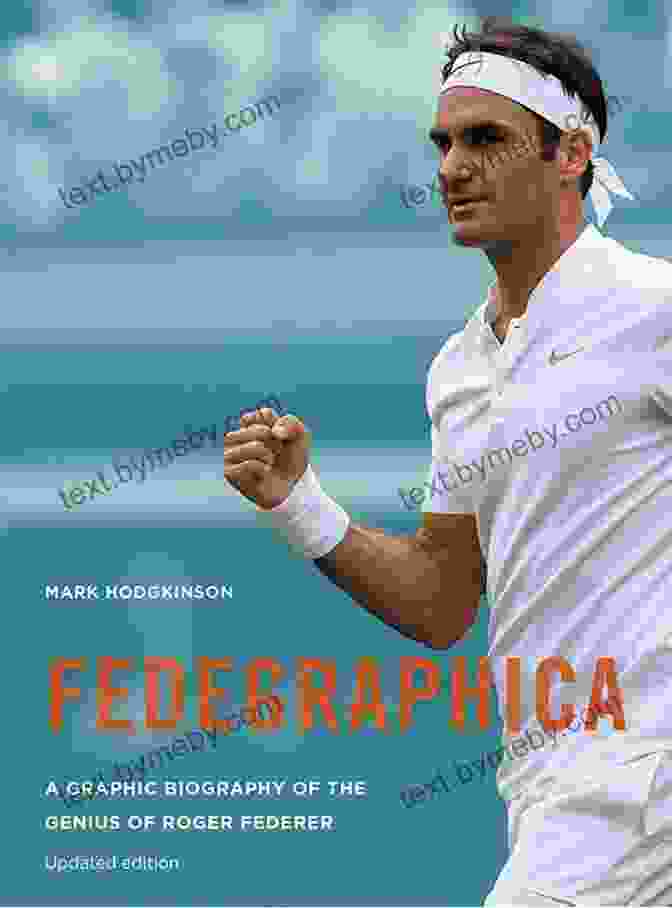 Roger Federer Graphic Biography Fedegraphica: A Graphic Biography Of The Genius Of Roger Federer