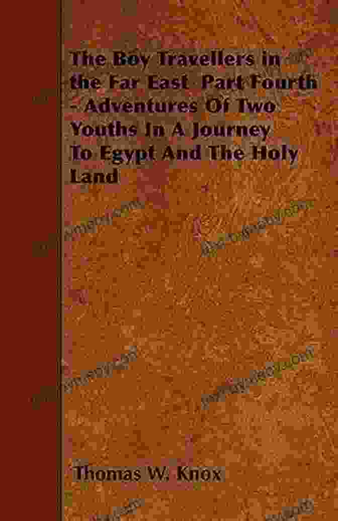 The Boy Travellers In The Far East Part Fourth Book Cover The Boy Travellers In The Far East Part Fourth: Adventures Of Two Youths In A Journey To Egypt And The Holy Land