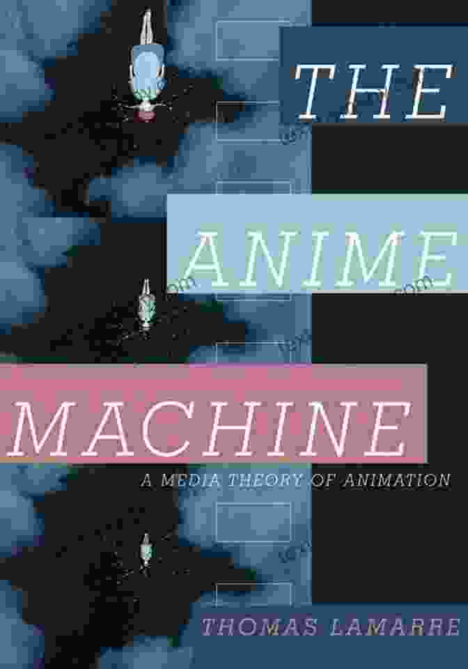 The Cover Of The Anime Machine: A Media Theory Of Animation