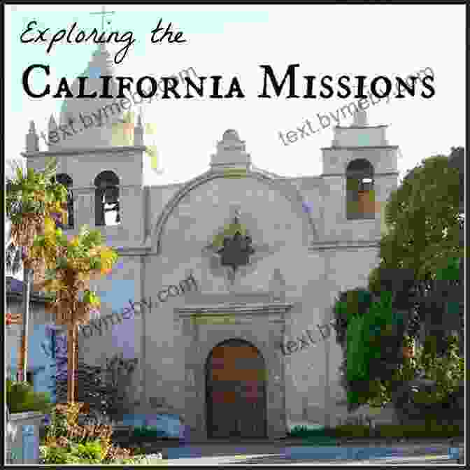 Visitors Exploring A California Mission Junipero Serra And The California Missions: A Family Guide