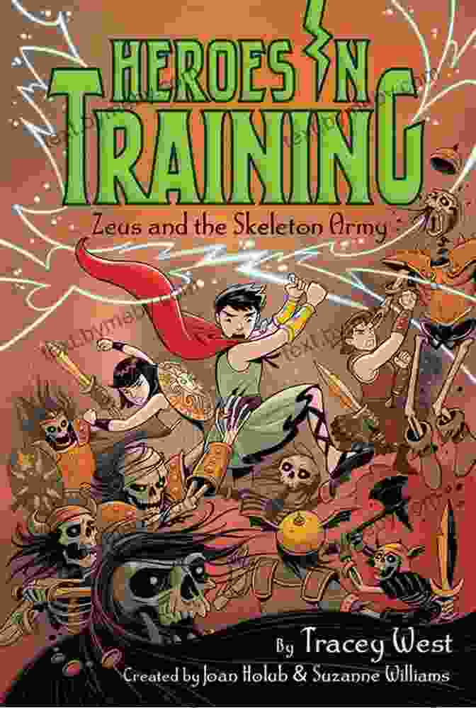 Zeus And The Skeleton Army: Heroes In Training, Book 18 Zeus And The Skeleton Army (Heroes In Training 18)