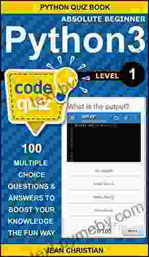 Python 3 Code Quiz Level 1 (Absolute Beginner): 100 Multiple Choice Questions Answers In Python To Boost Your Knowledge The Fun Way