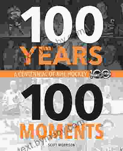 100 Years 100 Moments: A Centennial Of NHL Hockey