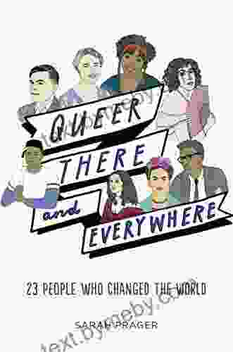 Queer There And Everywhere: 23 People Who Changed The World