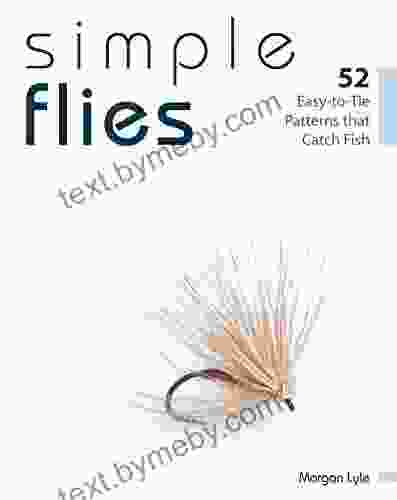 Simple Flies: 52 Easy to Tie Patterns that Catch Fish