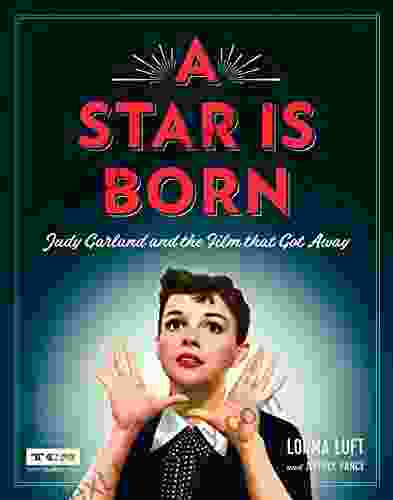 A Star Is Born: Judy Garland And The Film That Got Away (Turner Classic Movies)