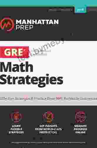 GRE Math Strategies: Effective Strategies Practice from 99th Percentile Instructors (Manhattan Prep GRE Strategy Guides)