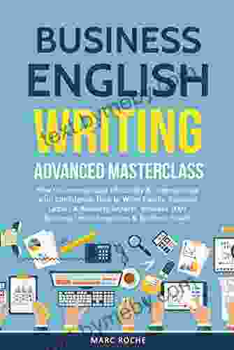 Business English Writing: Advanced Masterclass How To Communicate Effectively Communicate With Confidence: How To Write Emails Business Letters Business Letters (Business English Originals 1)