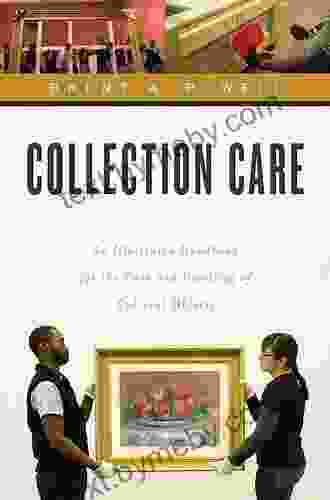 Collection Care: An Illustrated Handbook For The Care And Handling Of Cultural Objects