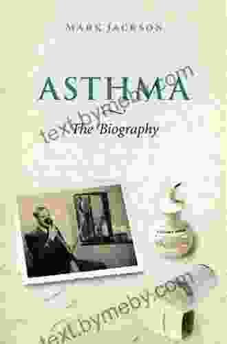 Asthma: The Biography (Biographies Of Disease)