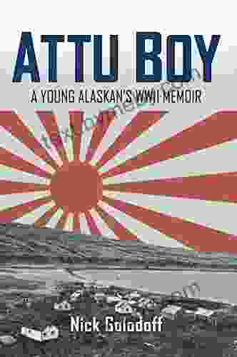 Attu Boy: A Young Alaskan S WWII Memoir