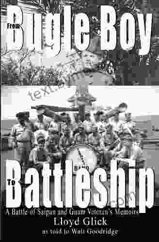 From Bugle Boy To Battleship: A Battle Of Saipan And Guam Veteran S Memoirs