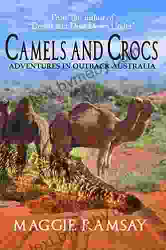 Camels And Crocs: Adventures In Outback Australia