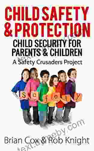 Child Safety Protection: Child Security for Parents Children (A Safety Crusaders Project 1)