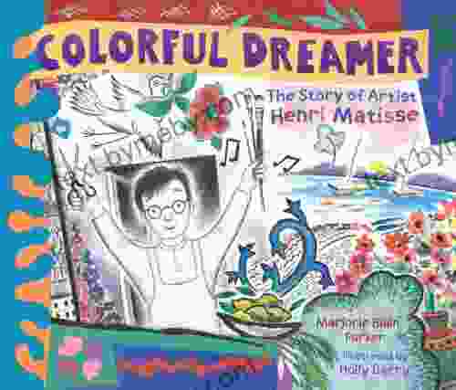 Colorful Dreamer: The Story Of Artist Henri Matisse