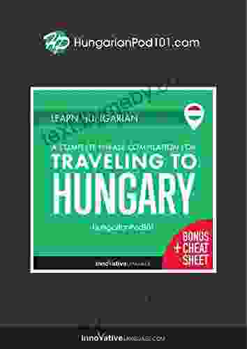 Learn Hungarian: A Complete Phrase Compilation For Traveling To Hungary