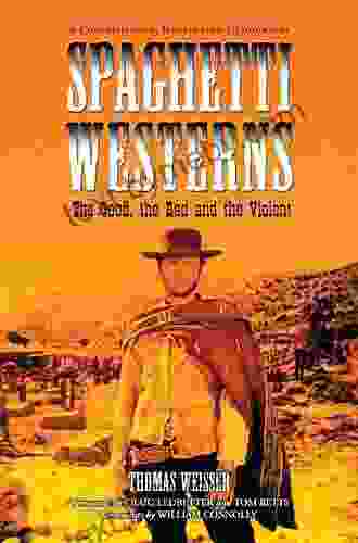 Spaghetti Westerns The Good The Bad And The Violent: A Comprehensive Illustrated Filmography Of 558 Eurowesterns And Their Personnel 1961 1977