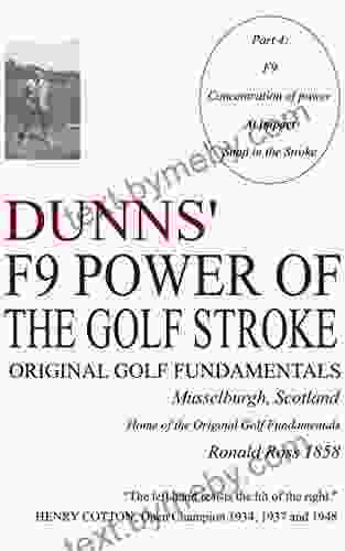 DUNNS F9 POWER OF THE GOLF STROKE: CONCENTRATION OF POWER AT IMPACT