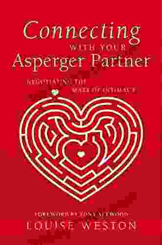 Connecting With Your Asperger Partner: Negotiating The Maze Of Intimacy