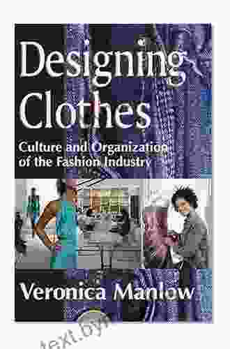 Designing Clothes: Culture And Organization Of The Fashion Industry