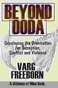 Beyond OODA: Developing The Orientation For Deception Conflict And Violence