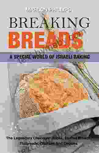 Breaking Breads: A Special World Of Israeli Baking The Legendary Chocolate Babka Stuffed Breads Flatbreads Challahs And Cookies