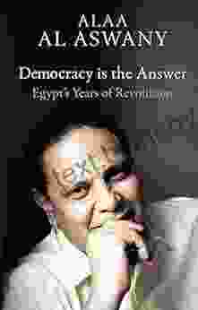 Democracy is the Answer: Egypt s Years of Revolution