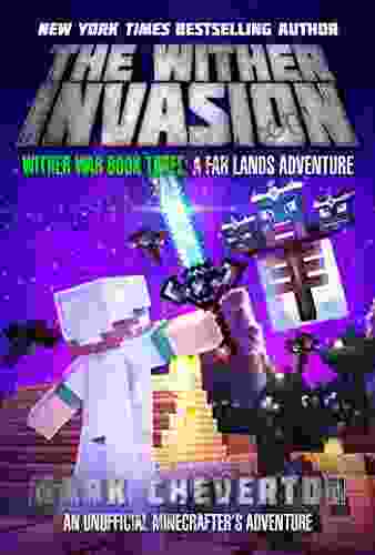 The Wither Invasion: Wither War Three: A Far Lands Adventure: An Unofficial Minecrafter S Adventure