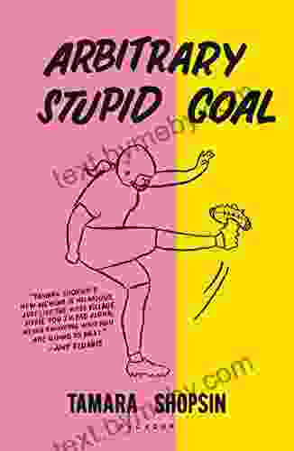 Arbitrary Stupid Goal Tamara Shopsin