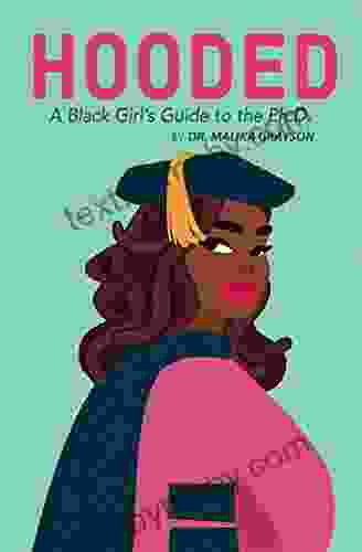 Hooded: A Black Girl S Guide To The Ph D