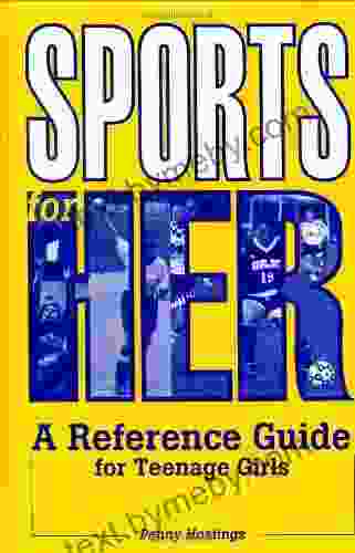 Sports For Her: A Reference Guide For Teenage Girls