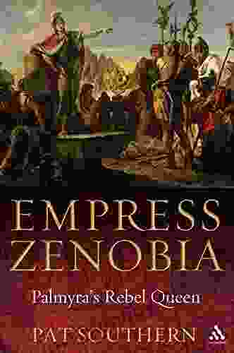 Empress Zenobia: Palmyra s Rebel Queen