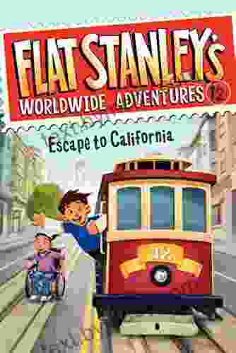 Flat Stanley s Worldwide Adventures #12: Escape to California