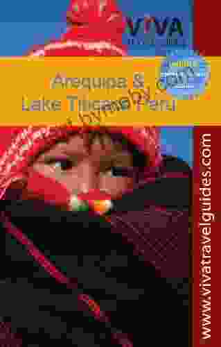 VIVA Travel Guides Arequipa Lake Titicaca And Southern Peru (mini EBook)