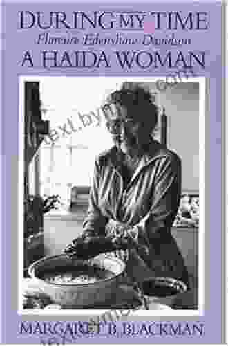 During My Time: Florence Edenshaw Davidson A Haida Woman