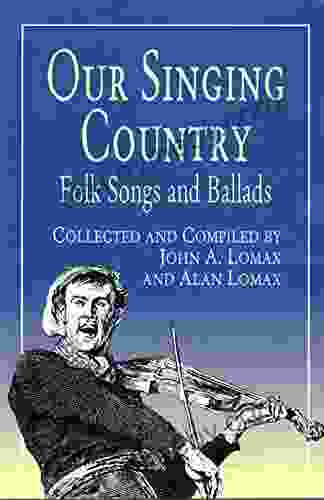 Our Singing Country: Folk Songs And Ballads (Dover On Music: Folk Songs)