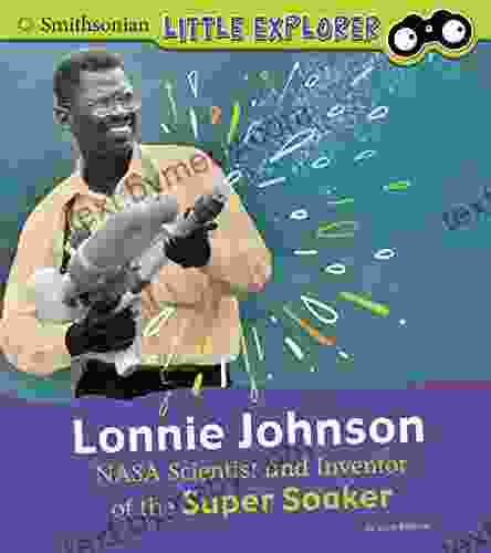 Lonnie Johnson: NASA Scientist And Inventor Of The Super Soaker (Little Inventor)