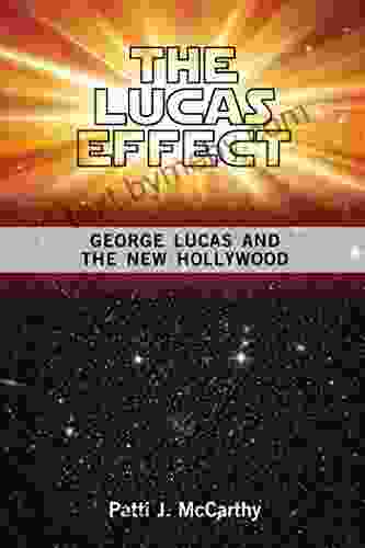 The Lucas Effect: George Lucas and the New Hollywood