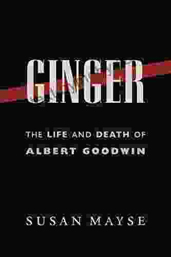 Ginger: The Life and Death of Albert Goodwin