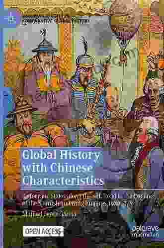 Global History With Chinese Characteristics: Autocratic States Along The Silk Road In The Decline Of The Spanish And Qing Empires 1680 1796 (Palgrave Studies In Comparative Global History)