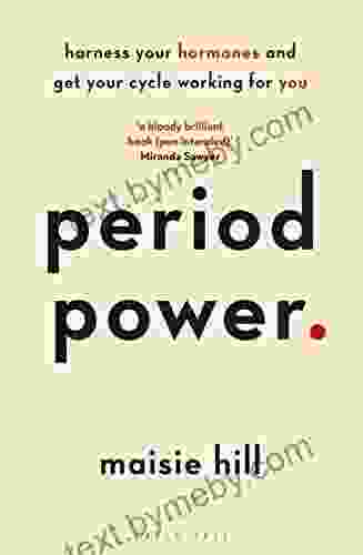 Period Power: Harness Your Hormones and Get Your Cycle Working For You