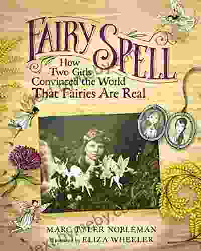 Fairy Spell: How Two Girls Convinced the World That Fairies Are Real